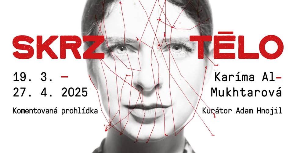 KOMENTOVANÁ PROHLÍDKA: KARÍMA AL-MUKHTAROVÁ–SKRZ TĚLO