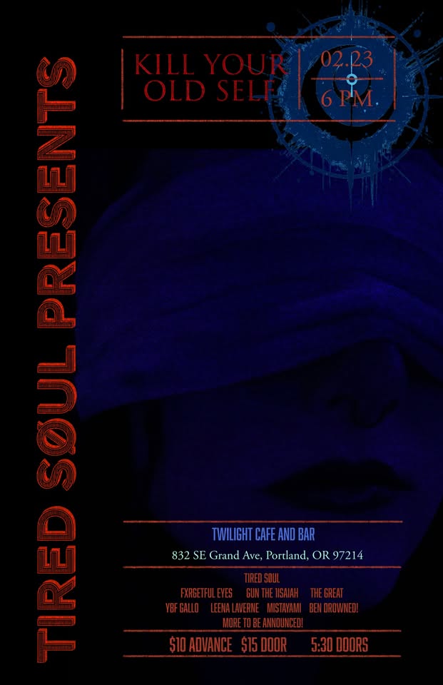 Tired Soul w/ Fxrgetful Eyes, Gun the 1, Isaiah the Great, YBF Gallo, Leena LaVerne and more!!!!