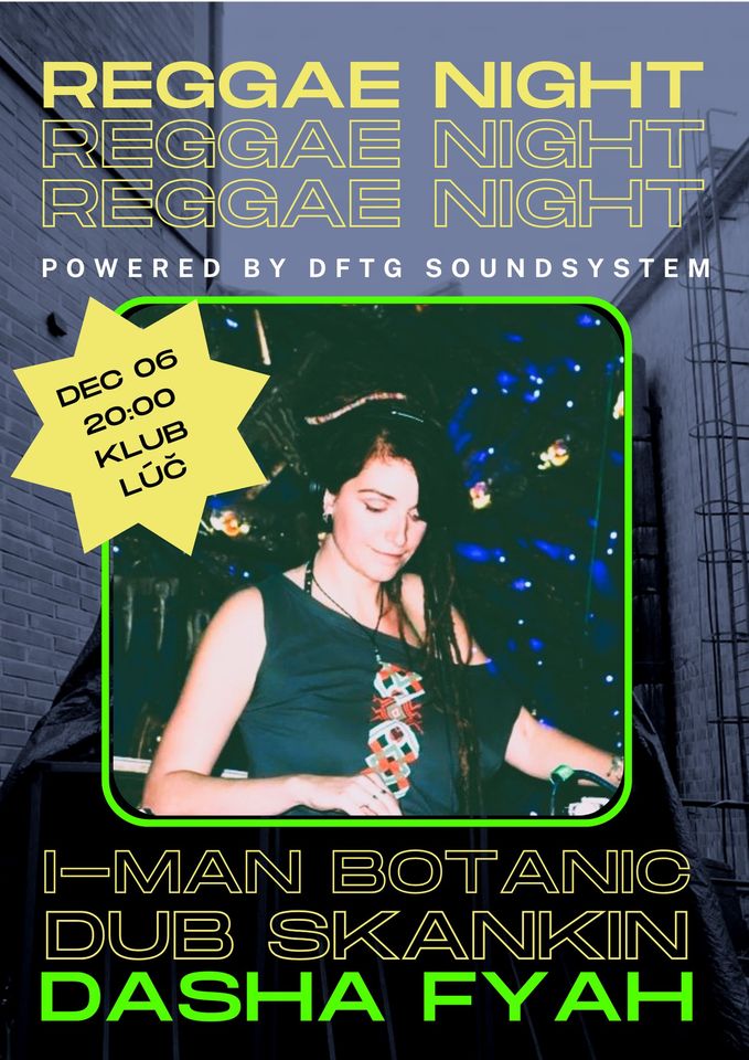 Reggae Night :Dasha Fyah (CZ) + I-man (SK) + Dub from the Ground sound system (SK)