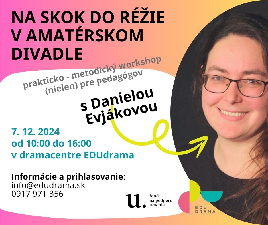 NA SKOK DO RÉŽIE alebo TVORBA MIZANSCÉNY V AMATÉRSKOM DIVADLE / workshop (nielen) pre pedagógov