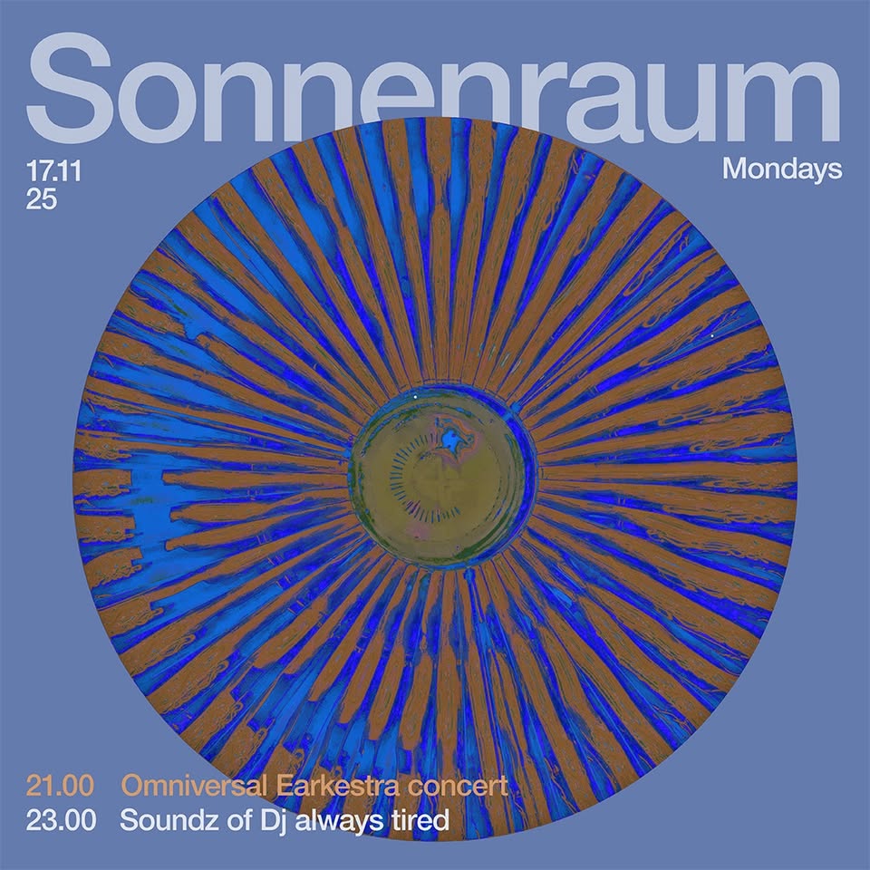 Every Monday! The Omniversal Earkestra at Sonnenraum