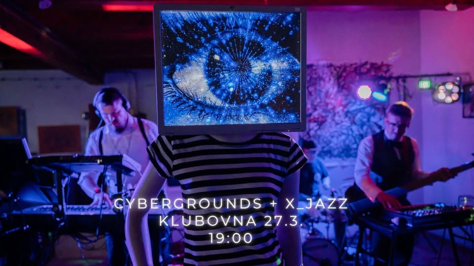 Cybergrounds + X_jazz v dejvické Klubovně