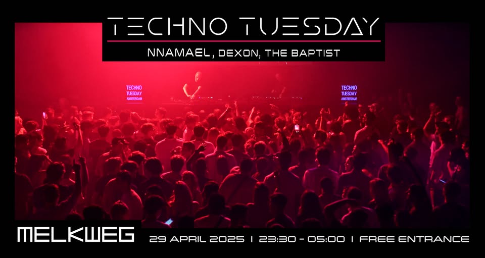 Techno Tuesday Amsterdam 29.04.2025, Nnamael, Dexon, The Baptist