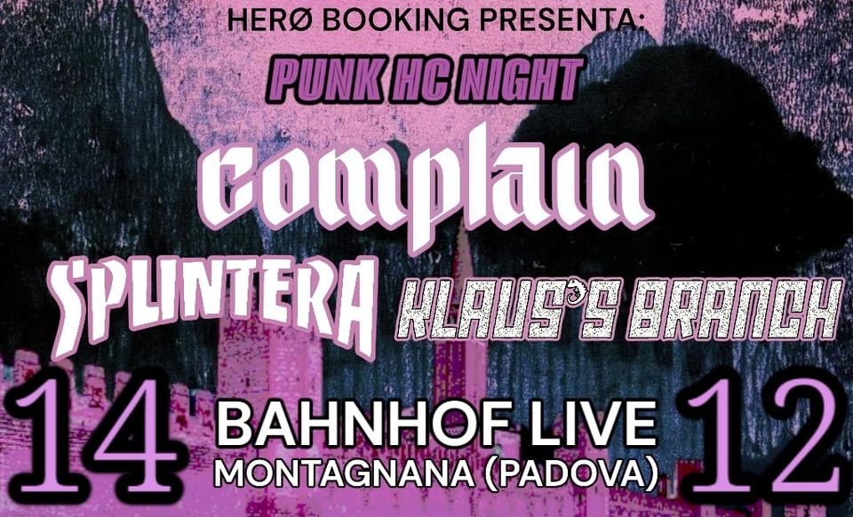 PUNK HC NIGHT | COMPLAIN HC + SPLINTERA + KLAUS'S BRANCH @Bahnhof (Montagnana - Padova -)