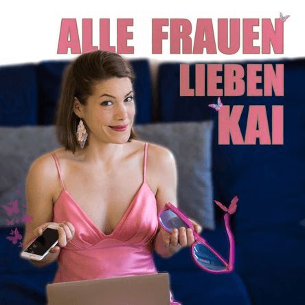 Alle Frauen lieben KAI