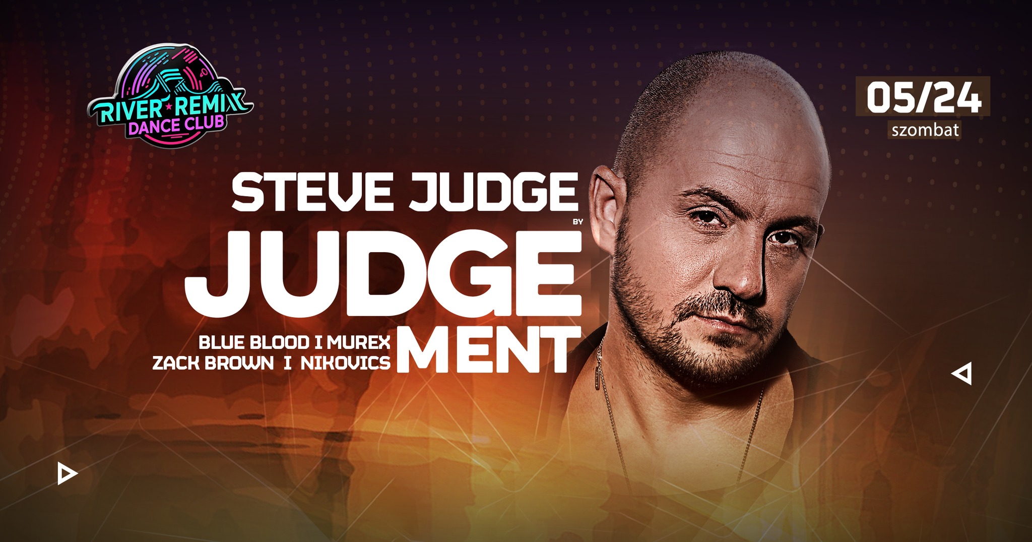 JUDGEMENT with Steve Judge » River Remix Dance Club I Sárvár ◦ 05/24 | SZOMBAT