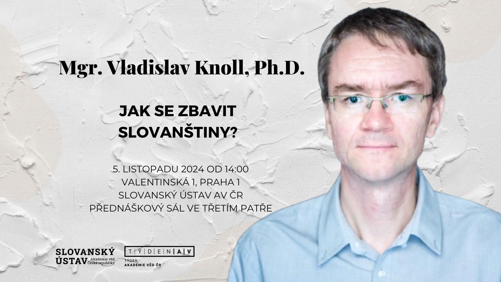 TÝDEN AV ČR, PŘEDNÁŠKA: Jak se zbavit slovanštiny?