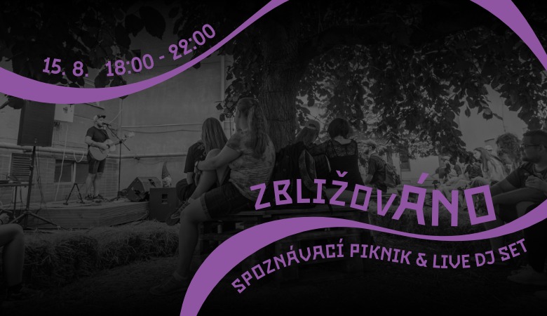 ZbližovÁNO - Spoznávací piknik & Live Dj Set
