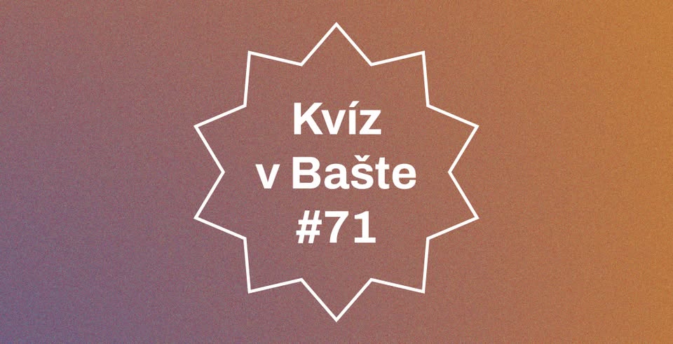 Kvíz v Bašte #71