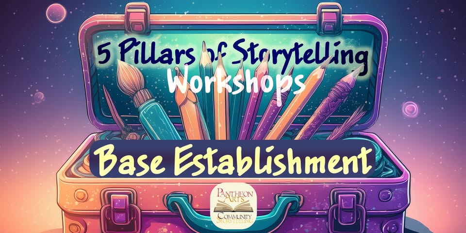 Base Establishment | 5 Pillars of Storytelling Workshops (2 of 2)