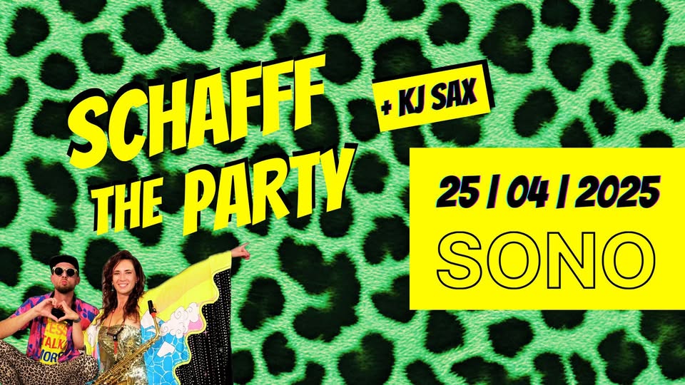 SCHAFFF THE PARTY vol. 3 // KJ SAX, drummers, dancers @SONO