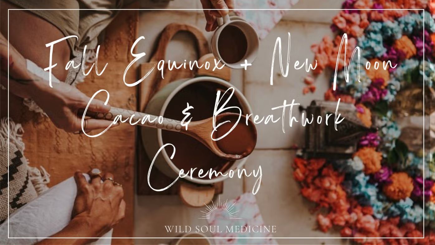 Fall Equinox + New Moon Cacao & Breathwork Ceremony