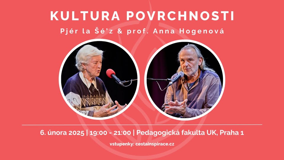 KULTURA POVRCHNOSTI – Pjér la Šé’z & prof. Anna Hogenová