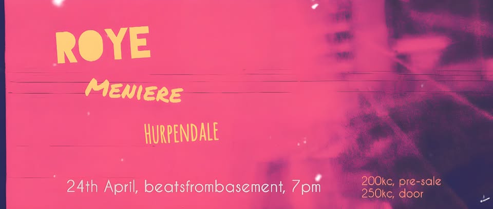 Breaking the Silence: ROYE + Meniere + Hurphendale