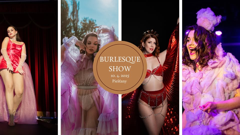BURLESQUE SHOW - PIEŠŤANY