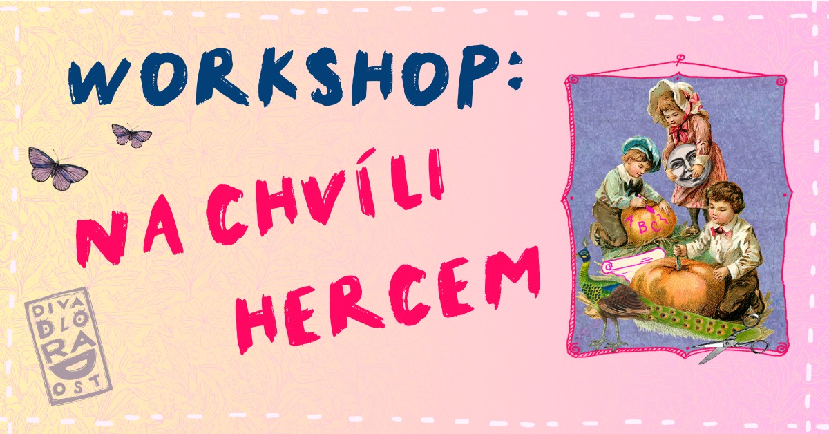 Workshop: Na chvíli hercem