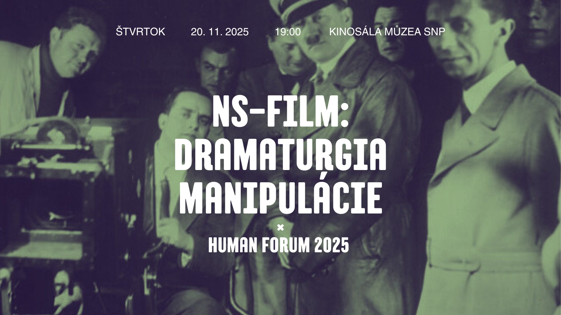 NS-Film: Dramaturgia manipulácie × HUMAN FORUM 2025 @ Múzeum SNP