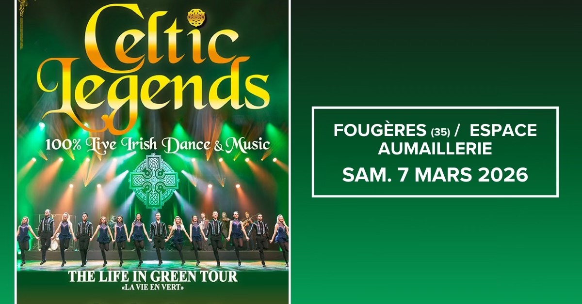 CELTIC LEGENDS • Fougères / Espace Aumaillerie • 07.03.26