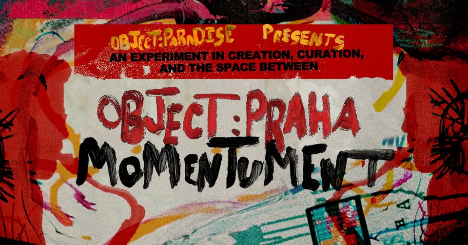 Prague Premiere | OBJECT:PRAHA V : Momentument
