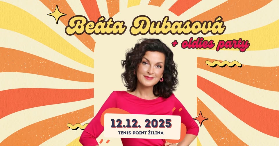 Beáta Dubasová + Oldies Party v Žiline!