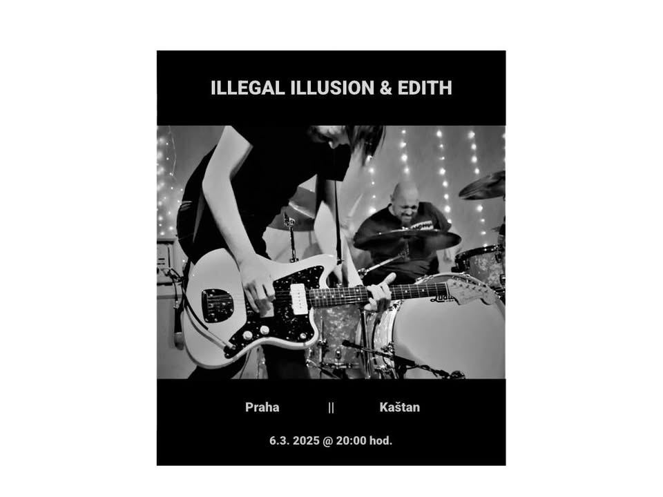 Illegal Illusion & Edith * Kaštan, Praha