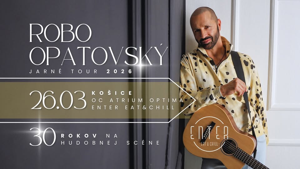 Robo Opatovský 30 | KOŠICE | OC Optima Enter - Eat & Chill | Jarné Tour 2026