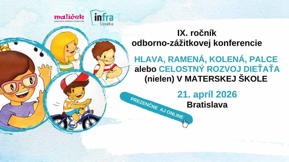 Konferencia: HLAVA, RAMENÁ, KOLENÁ, PALCE alebo CELOSTNÝ ROZVOJ DIEŤAŤA (9. ročník)