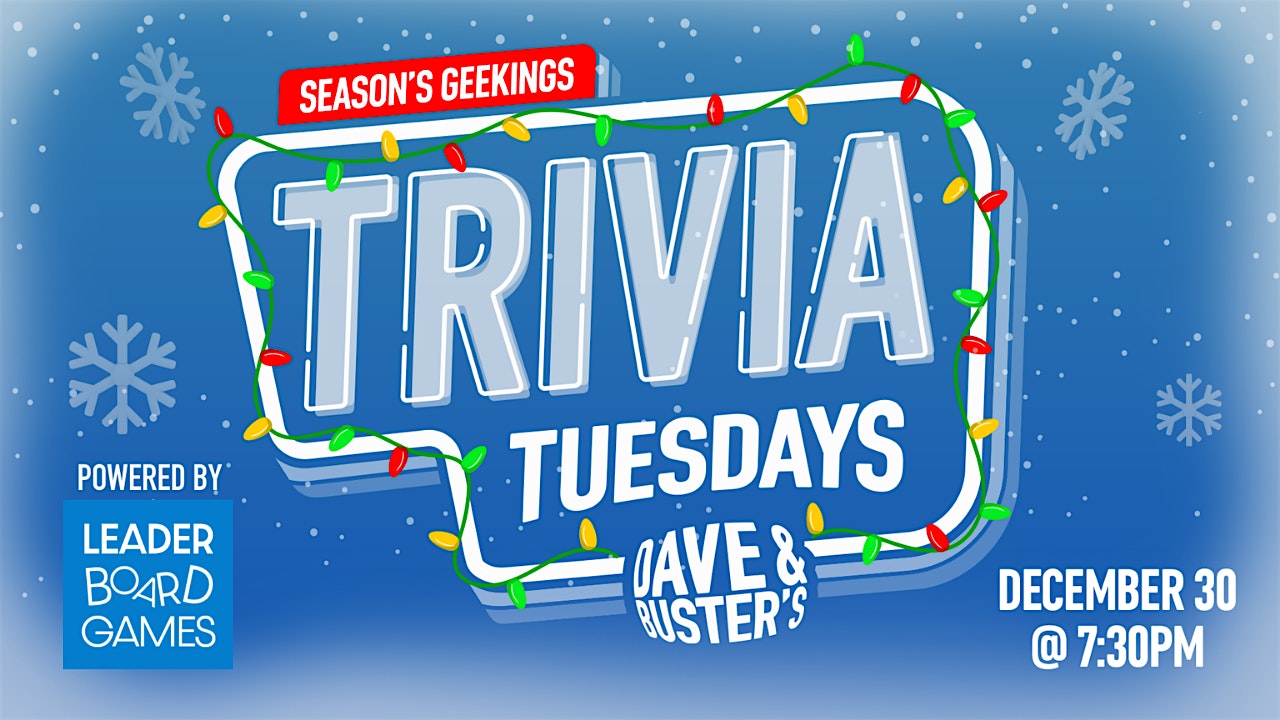 SEASONS GEEKINGS Trivia Dave & Buster's Happy Valley OR 730p TUE 12/30