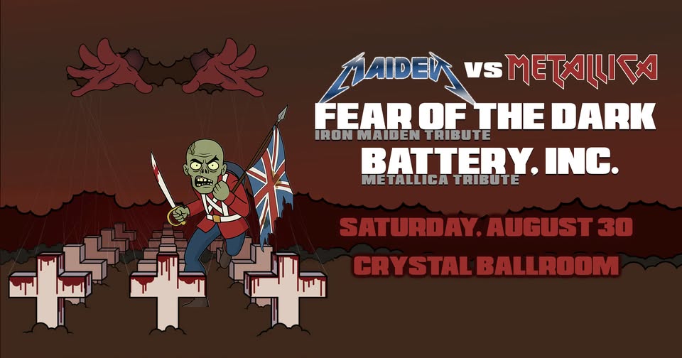 MAIDEN VS METALLICA: Fear Of The Dark [Iron Maiden] • Battery, Inc [Metallica] at Crystal Ballroom