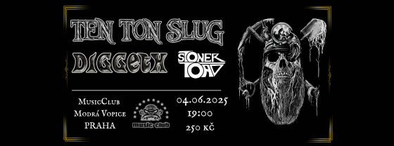 Ten Ton Slug / Diggeth / Stoner Toad - Praha
