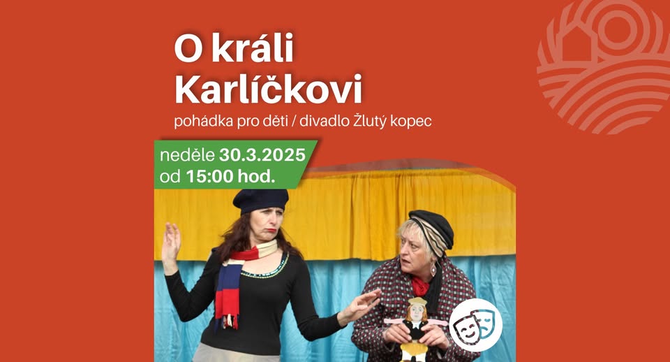 O králi Karlíčkovi / divadlo Žlutý kopec