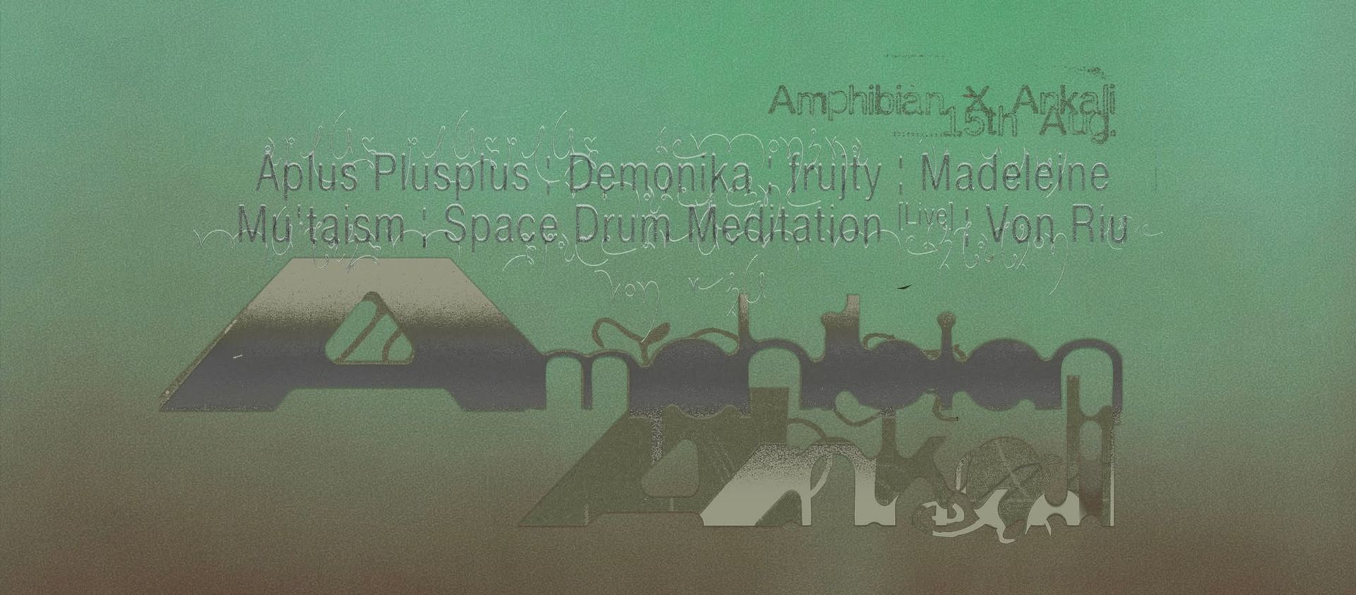 Amphibian x Ankali: Space Drum Meditation, Von Riu, Demonika, frujty and more