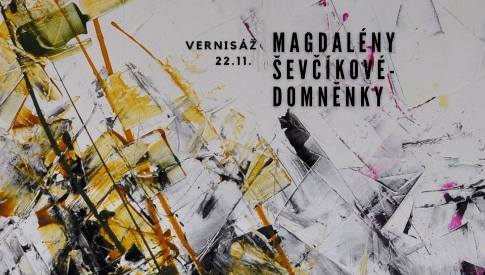 Vernisáž obrazů Magdalény Ševčíkové: "Domněnky" + Afterparty