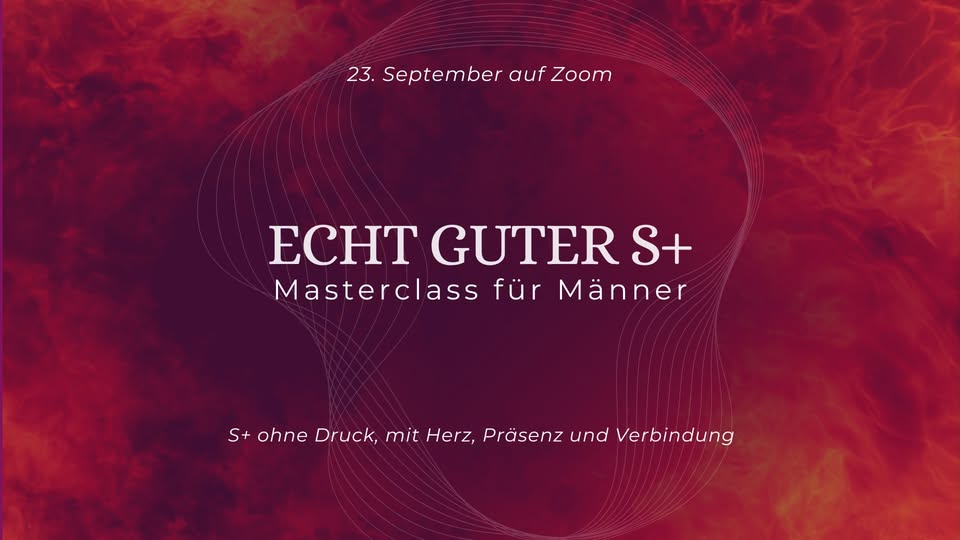 ECHT GUTER S+ | Online Masterclass für Männer