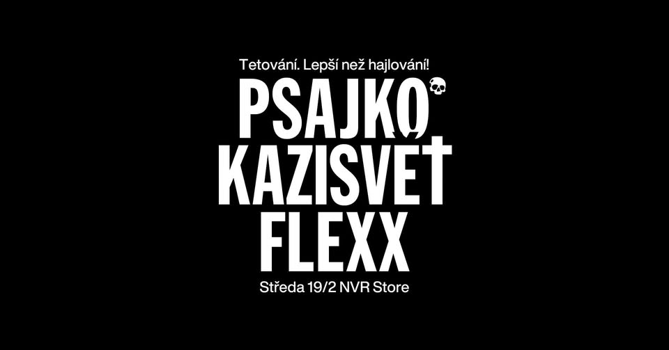 TETOVÁNÍ. LEPŠÍ NEŽ HAJLOVÁNÍ w/ Psajko x Kazisvět x Flexx