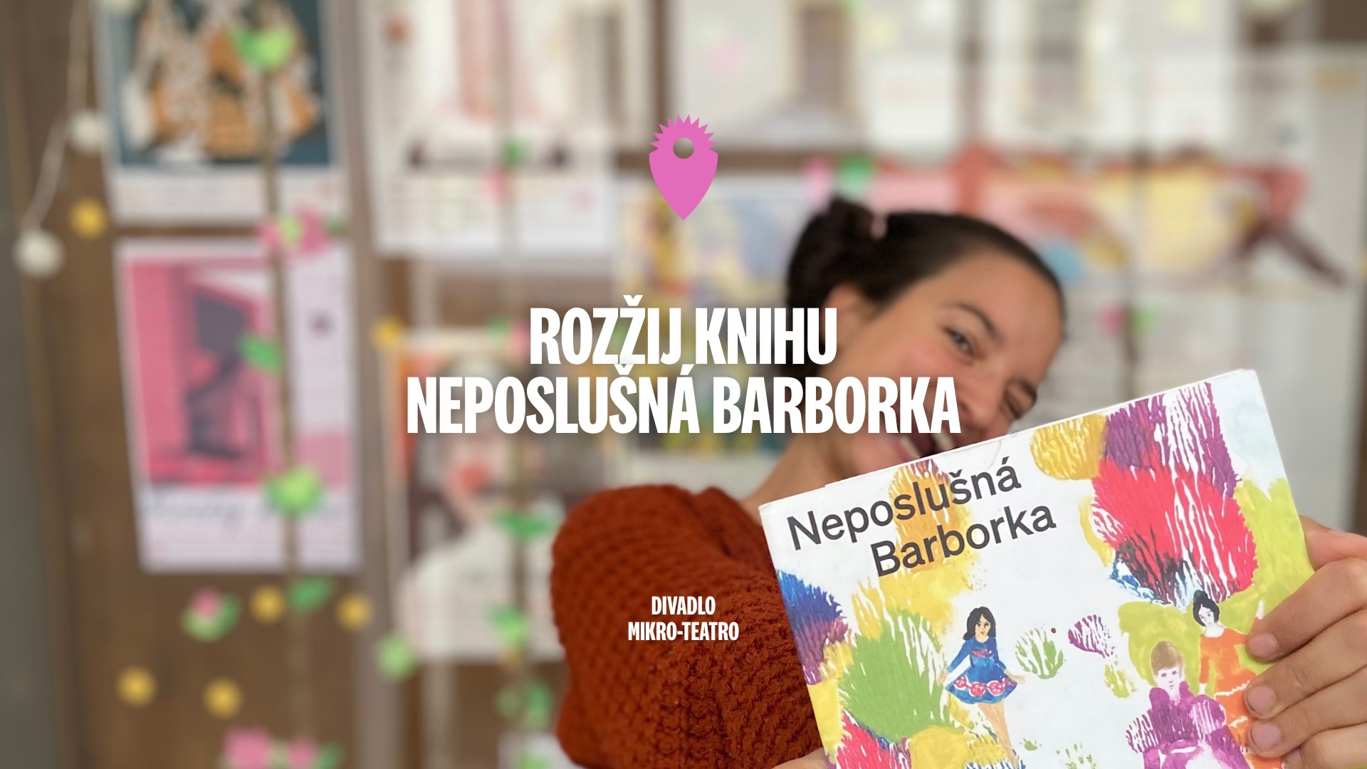 Divadlo Mikroteatro / Rozžij knihu: Neposlušná Barborka