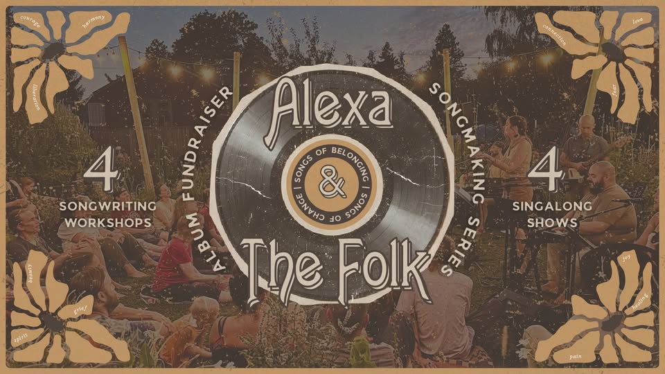 Alexa & The Folk: Songs of Belonging — Album Fundraiser & Songmaking Series