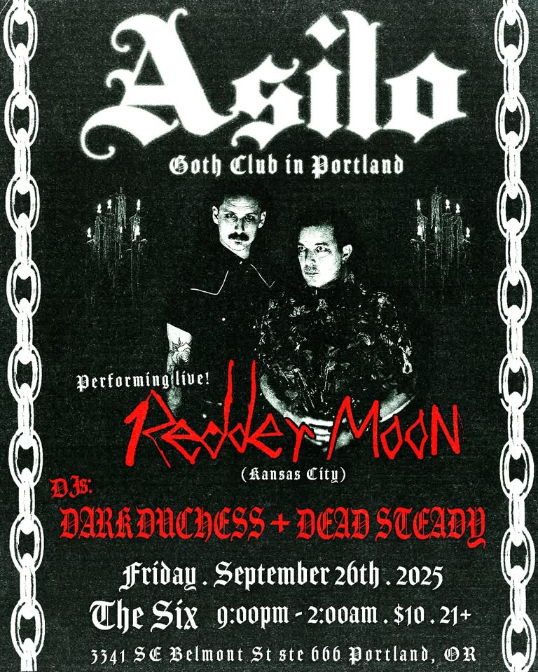 ASILO: Goth Club in Portland 🦇 Performing live: REDDER MOON with DJs Dark Duchess + DEAD STEADY