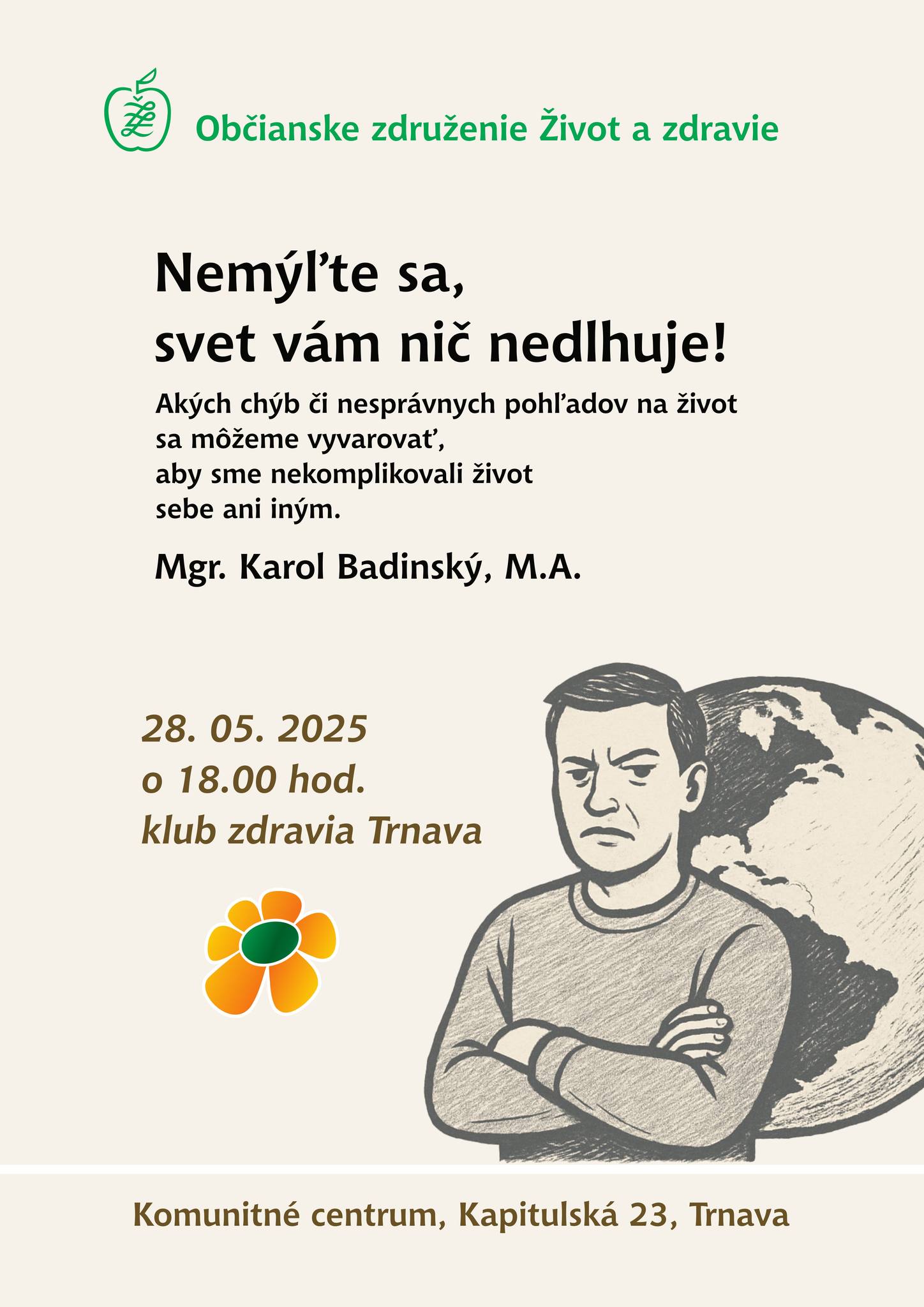 Nemýľte sa,  svet vám nič nedlhuje!