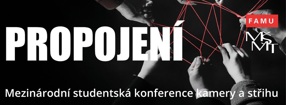 Mezinárodní studentská konference kamery a střihu „PROPOJENÍ“