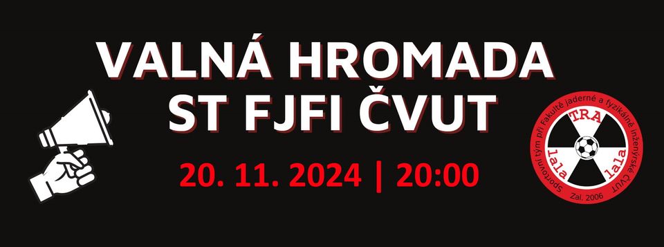 Valná hromada ST FJFI ČVUT Tralalalala