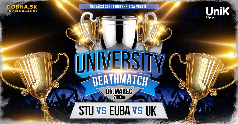 UNIVERSITY DEATHMATCH | 5. Marec | Unik Mlyny