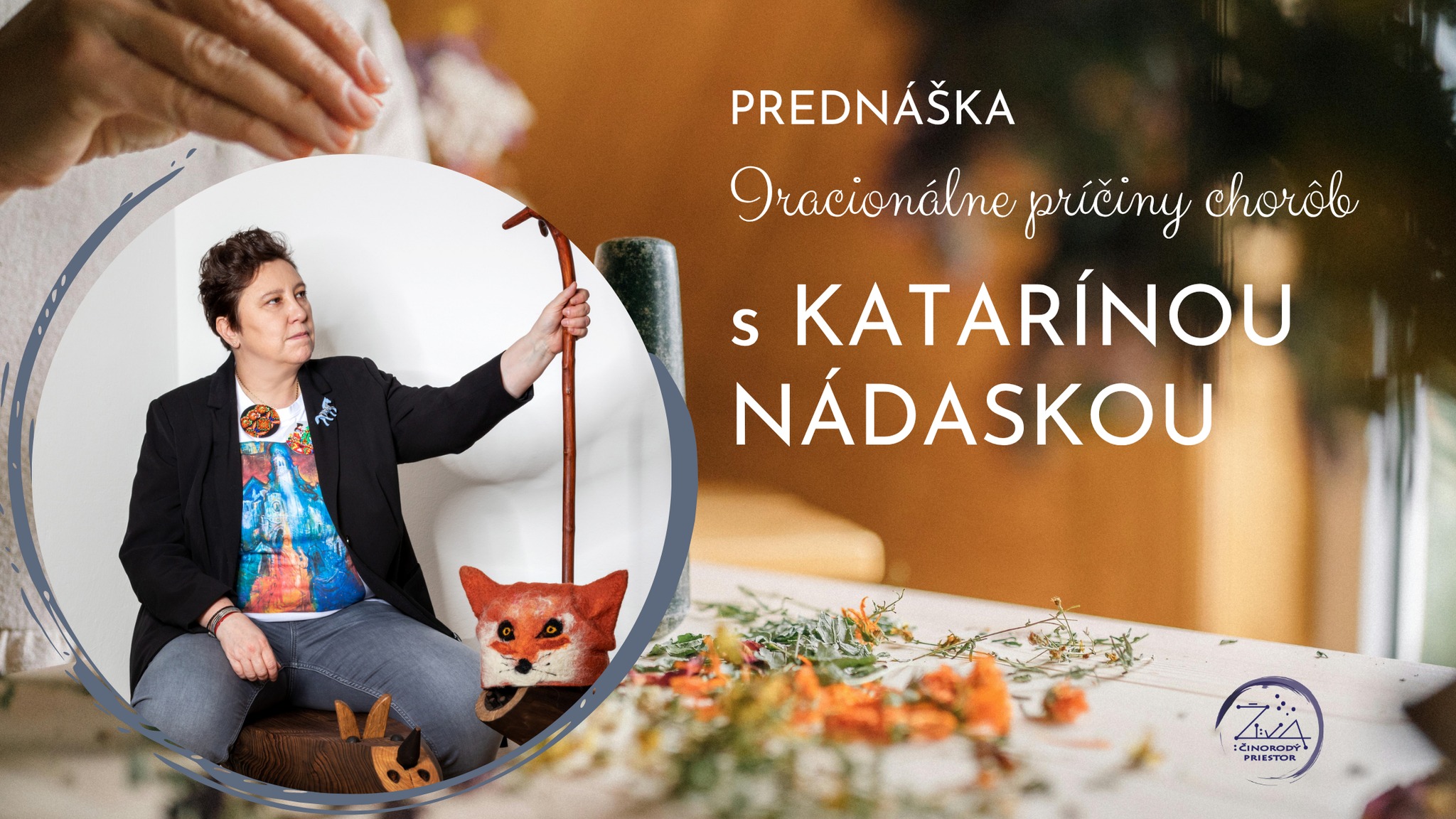 Prednáška s Katarínou Nádaskou :: Iracionálne príčiny chorôb