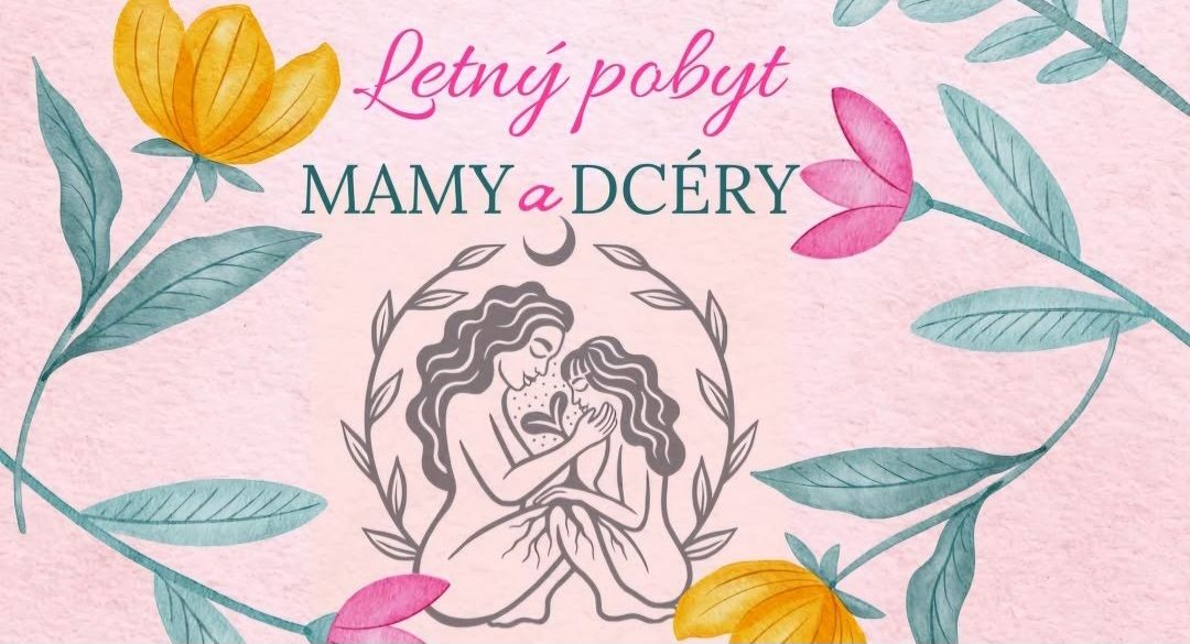 MAMY A DCÉRY - 5-dňový letný pobyt