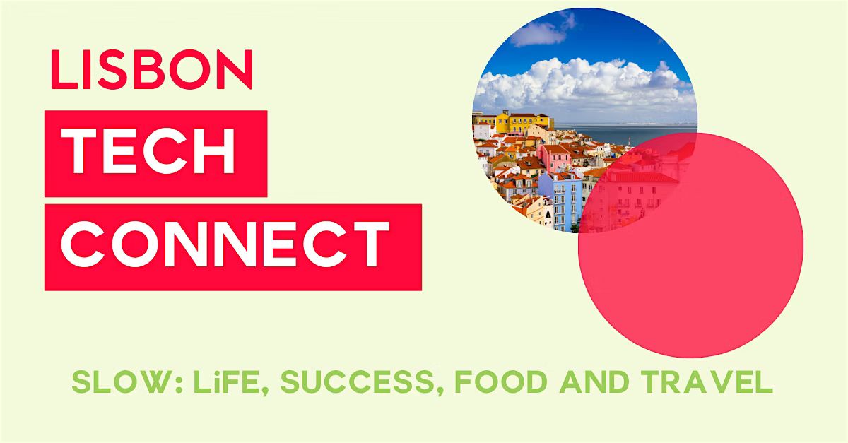 Lisbon Tech Connect | Slow Life