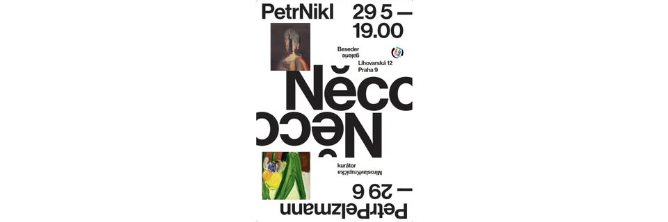 Vernisáž: Něco a něco - Petr Nikl a Petr Pelzmann