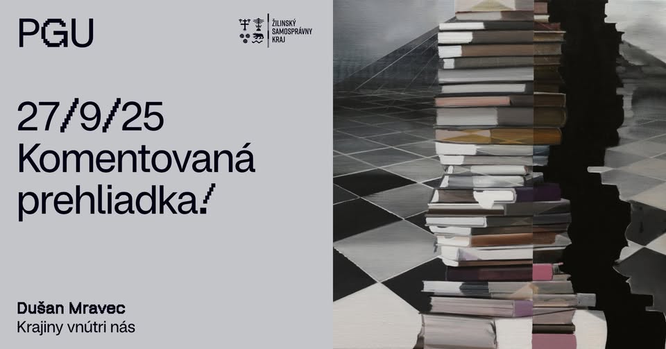 Komentovaná prehliadka výstavy Krajiny vnútri nás s Dušanom Mravcom