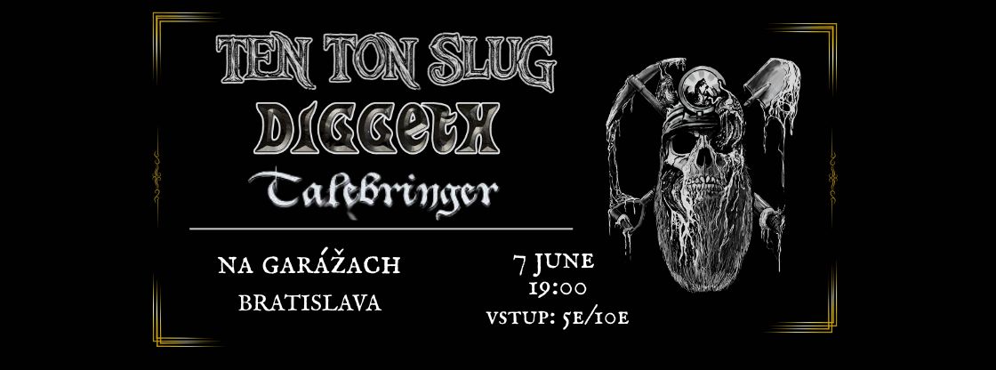 Ten Ton Slug / Diggeth / Talebringer