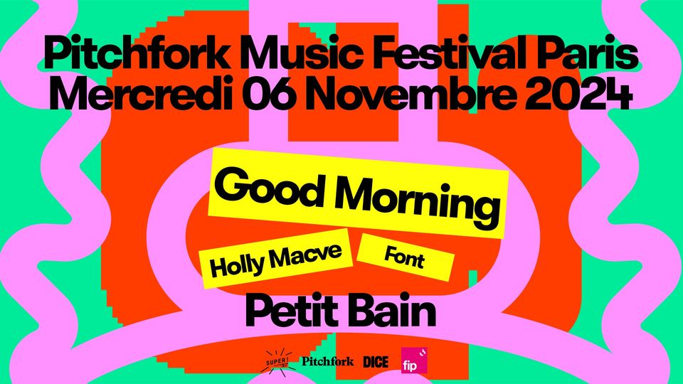 Pitchfork Music Festival 2024 - Good Morning, Holly Macve, Font Le 06 novembre 2023 à Petit Bain