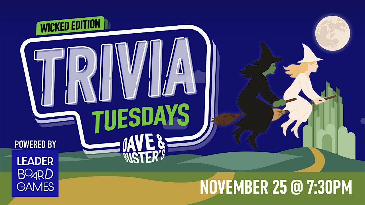 WICKED Theme Trivia | Dave & Buster's - Happy Valley OR 730p TUE 11/25